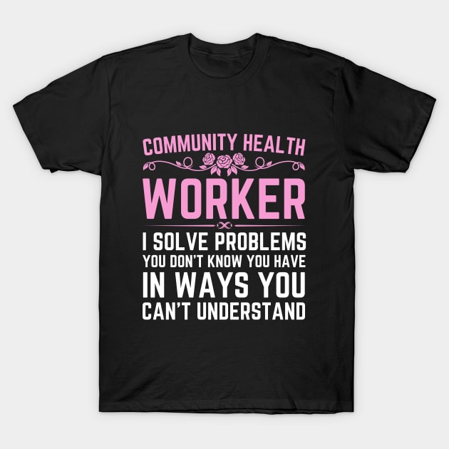 Community Health Worker Public Healthcare Assistant T-Shirt by Printopedy